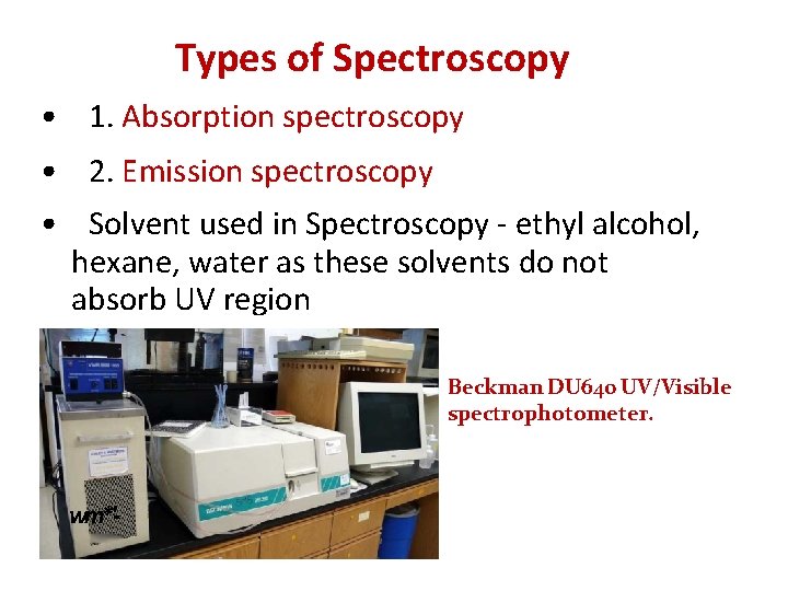 Types of Spectroscopy • 1. Absorption spectroscopy • 2. Emission spectroscopy • Solvent used