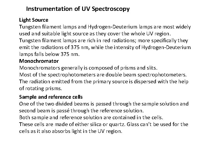 Instrumentation of UV Spectroscopy Light Source Tungsten filament lamps and Hydrogen-Deuterium lamps are most