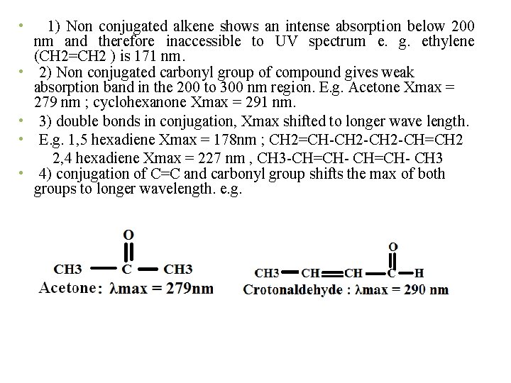  • • • 1) Non conjugated alkene shows an intense absorption below 200