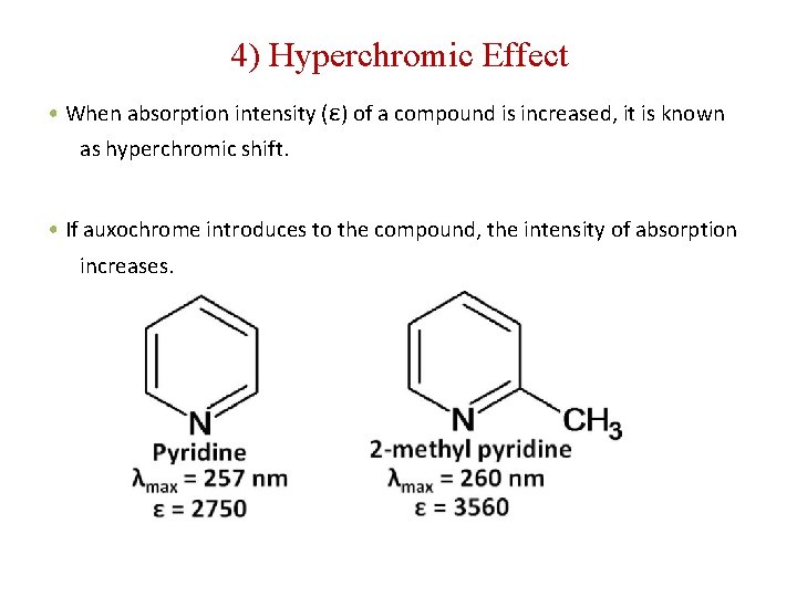 4) Hyperchromic Effect • When absorption intensity (ε) of a compound is increased, it