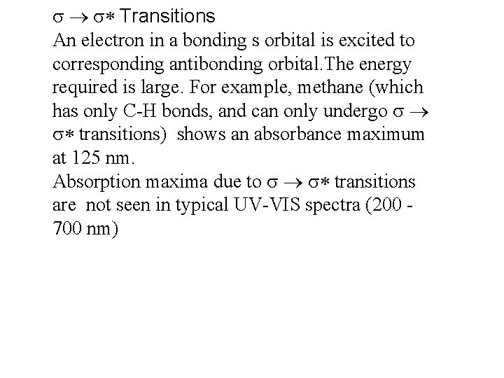 s ® s* Transitions An electron in a bonding s orbital is excited to