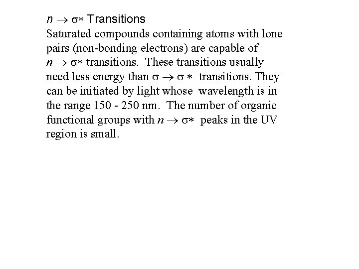 n ® s* Transitions Saturated compounds containing atoms with lone pairs (non-bonding electrons) are