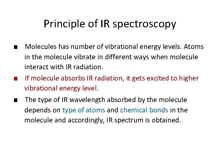 Principle of IR spectroscopy ■ Molecules has number of vibrational energy levels. Atoms in