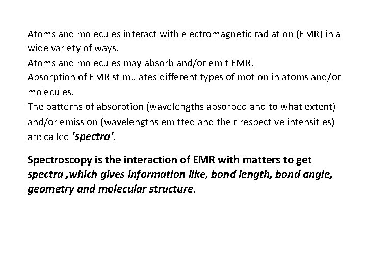 Atoms and molecules interact with electromagnetic radiation (EMR) in a wide variety of ways.