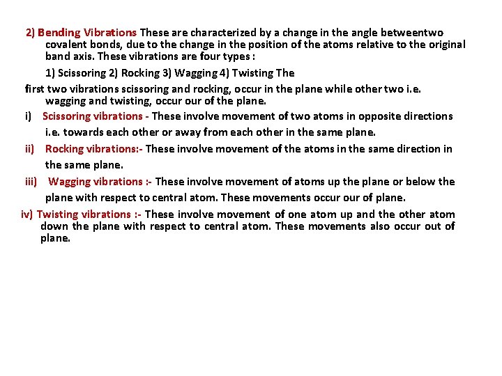 2) Bending Vibrations These are characterized by a change in the angle betweentwo covalent