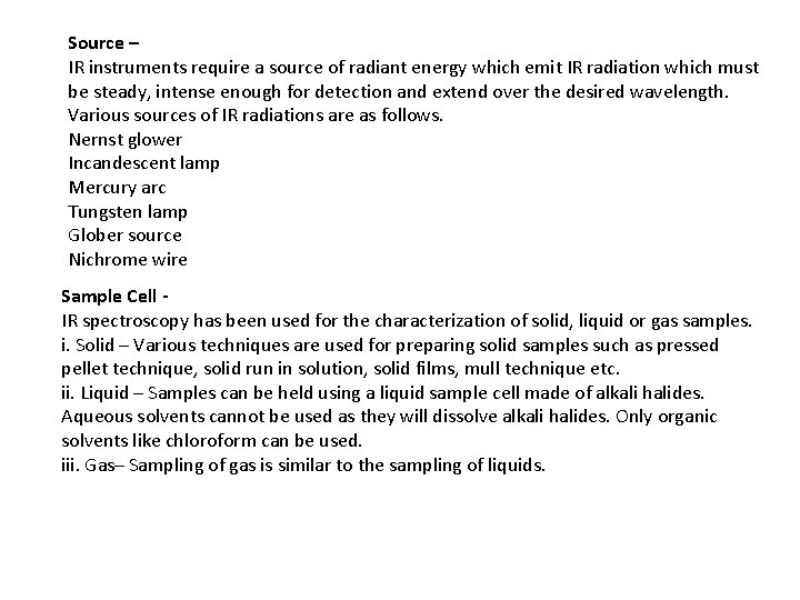 Source – IR instruments require a source of radiant energy which emit IR radiation