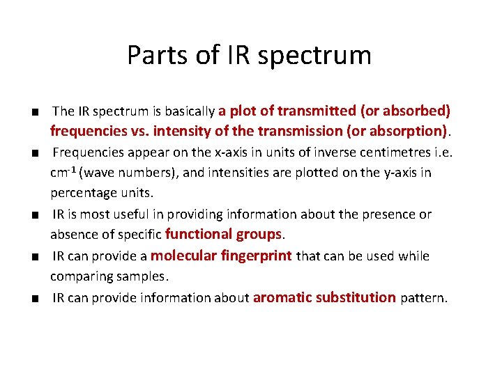 Parts of IR spectrum ■ The IR spectrum is basically a plot of transmitted