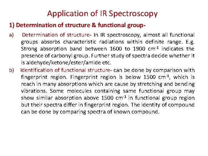 Application of IR Spectroscopy 1) Determination of structure & functional groupa) b) Determination of