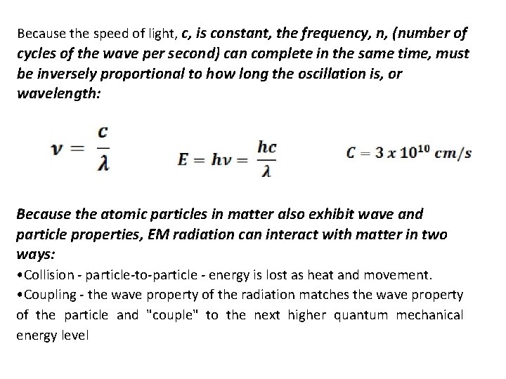 Because the speed of light, c, is constant, the frequency, n, (number of cycles