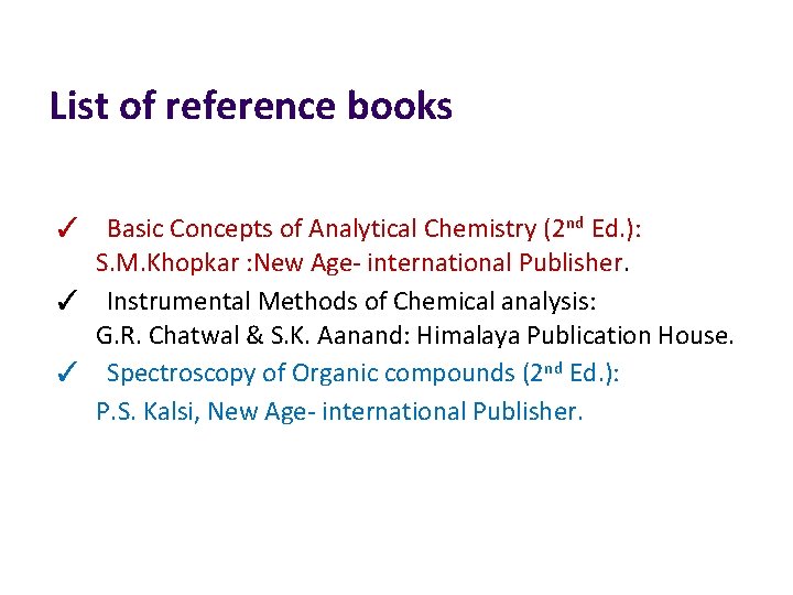 List of reference books ✓ Basic Concepts of Analytical Chemistry (2 nd Ed. ):