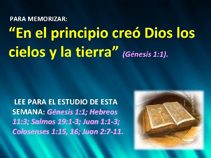 PARA MEMORIZAR: “En el principio creó Dios los cielos y la tierra” (Génesis 1: