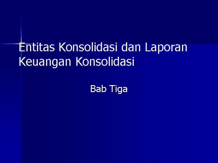 Entitas Konsolidasi dan Laporan Keuangan Konsolidasi Bab Tiga 