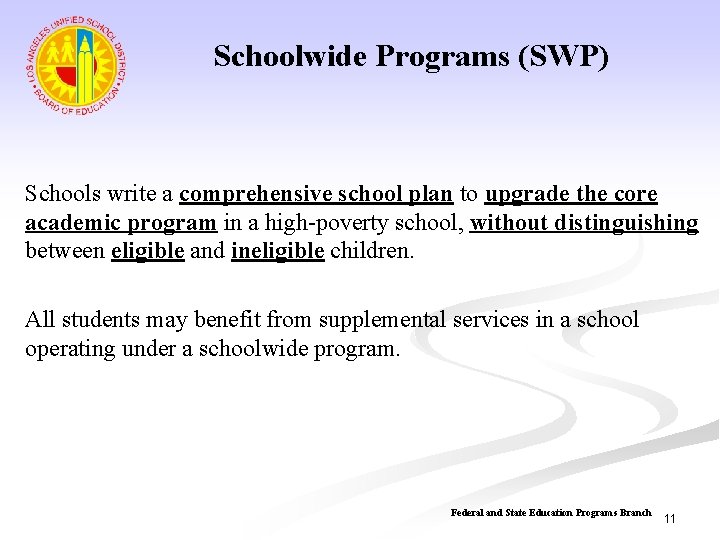 Schoolwide Programs (SWP) Schools write a comprehensive school plan to upgrade the core academic