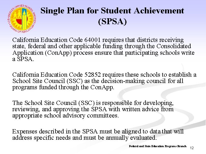 Single Plan for Student Achievement (SPSA) California Education Code 64001 requires that districts receiving