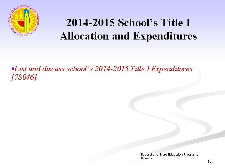 2014 -2015 School’s Title I Allocation and Expenditures §List and discuss school’s 2014 -2015