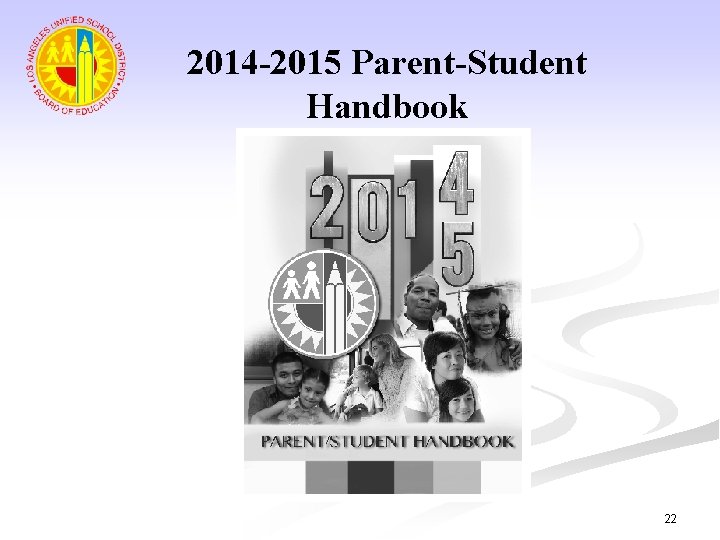 2014 -2015 Parent-Student Handbook 22 