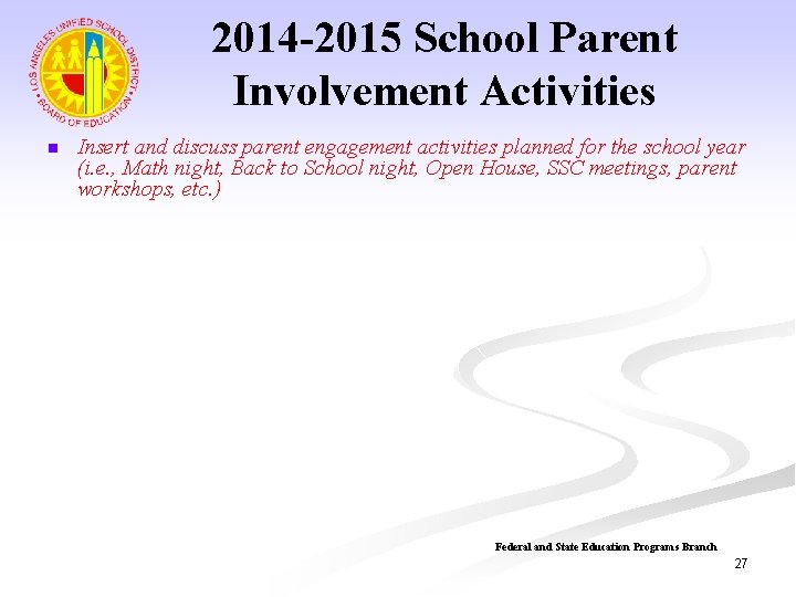 2014 -2015 School Parent Involvement Activities n Insert and discuss parent engagement activities planned