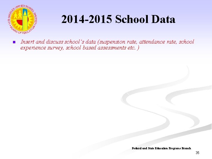 2014 -2015 School Data n Insert and discuss school’s data (suspension rate, attendance rate,