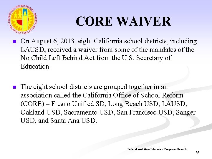 CORE WAIVER n On August 6, 2013, eight California school districts, including LAUSD, received