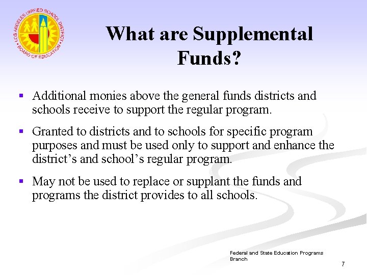 What are Supplemental Funds? § Additional monies above the general funds districts and schools