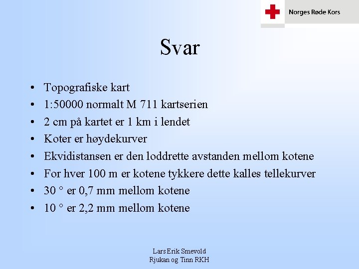 Svar • • Topografiske kart 1: 50000 normalt M 711 kartserien 2 cm på