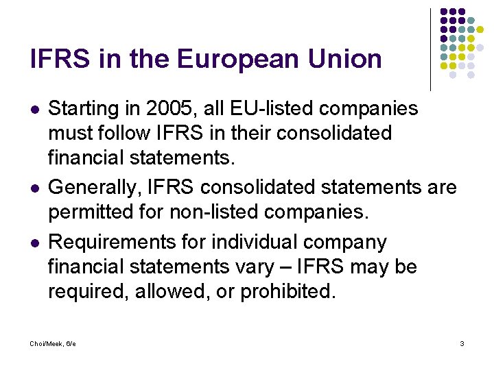 IFRS in the European Union l l l Starting in 2005, all EU-listed companies