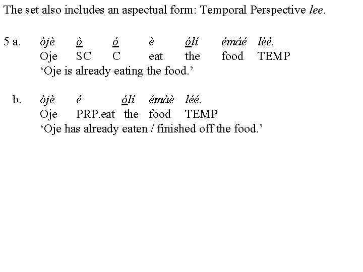 The set also includes an aspectual form: Temporal Perspective lee. 5 a. b. òjè