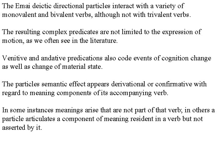 The Emai deictic directional particles interact with a variety of monovalent and bivalent verbs,
