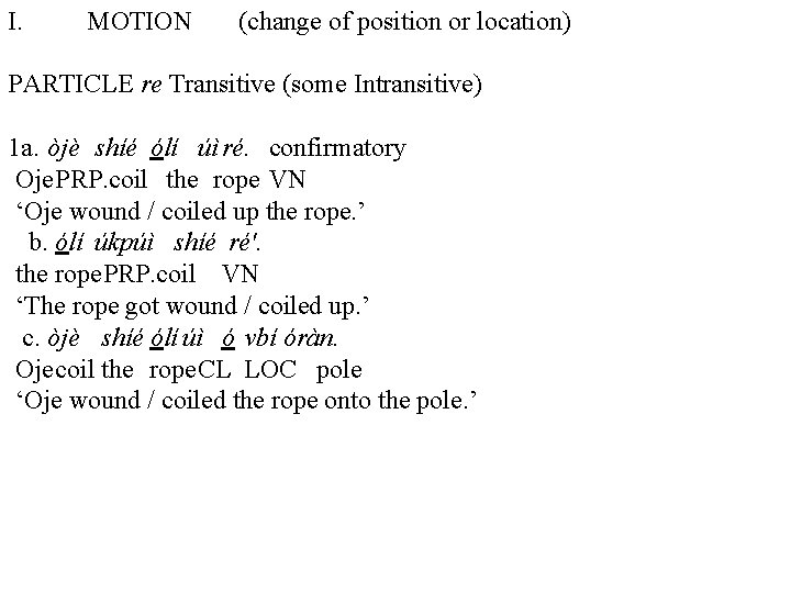 I. MOTION (change of position or location) PARTICLE re Transitive (some Intransitive) 1 a.