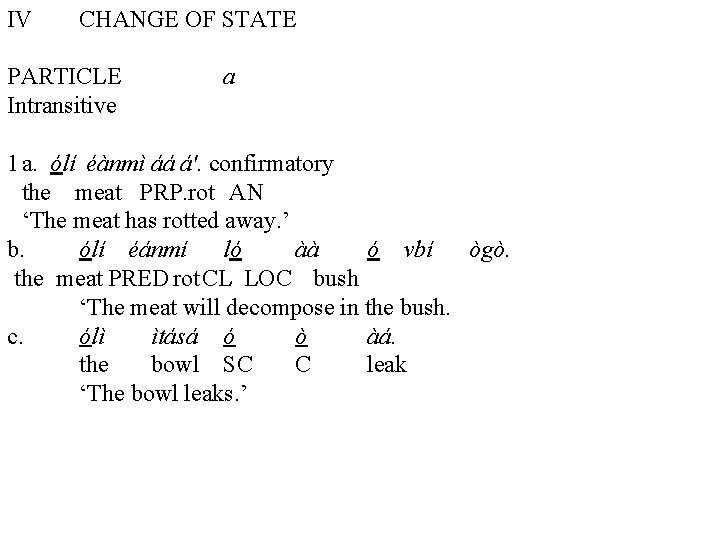 IV CHANGE OF STATE PARTICLE Intransitive a 1 a. ólí éànmì áá á'. confirmatory