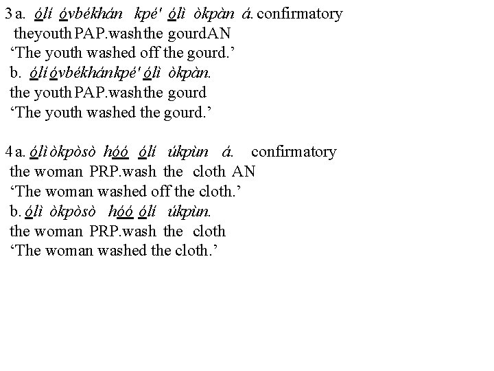 3 a. ólí óvbékhán kpé' ólì òkpàn á. confirmatory theyouth PAP. washthe gourd. AN