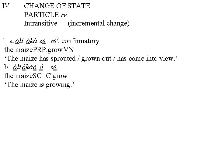 IV CHANGE OF STATE PARTICLE re Intransitive (incremental change) 1 a. ólí ókà zé
