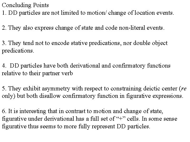 Concluding Points 1. DD particles are not limited to motion/ change of location events.