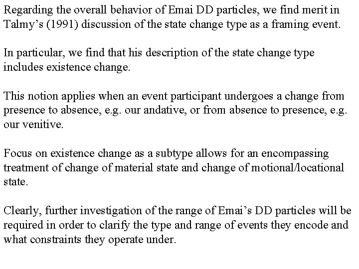 Regarding the overall behavior of Emai DD particles, we find merit in Talmy’s (1991)