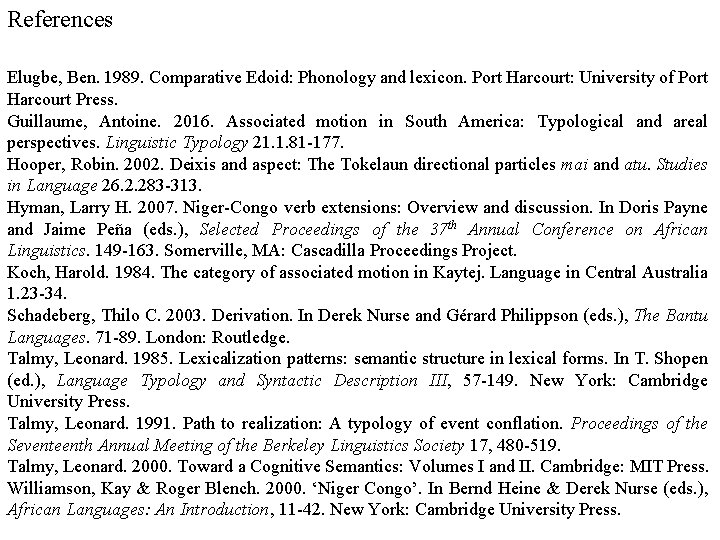 References Elugbe, Ben. 1989. Comparative Edoid: Phonology and lexicon. Port Harcourt: University of Port