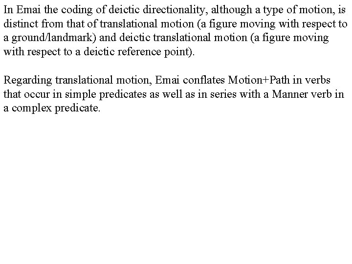 In Emai the coding of deictic directionality, although a type of motion, is distinct