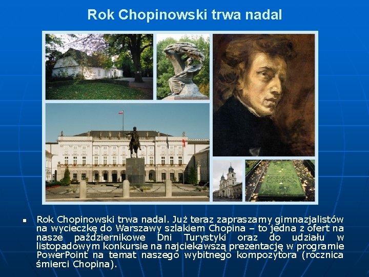 Rok Chopinowski trwa nadal n Rok Chopinowski trwa nadal. Już teraz zapraszamy gimnazjalistów na