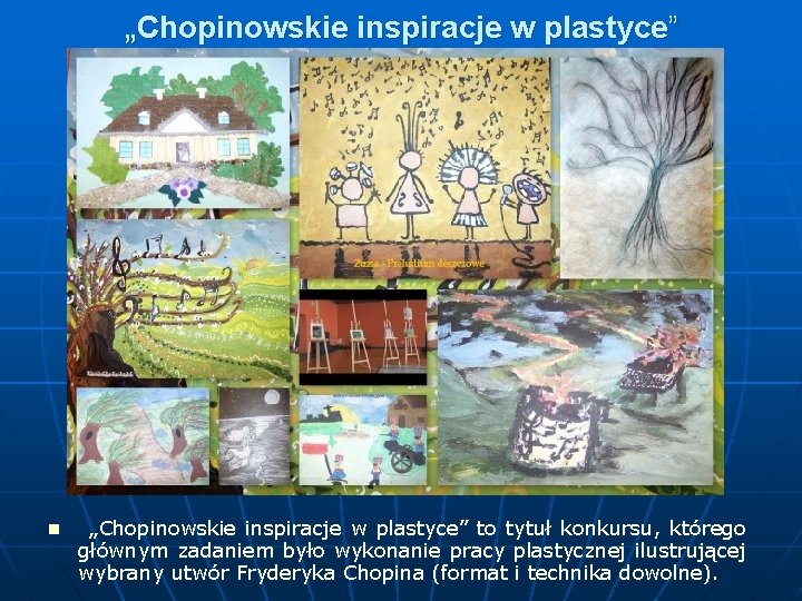 „Chopinowskie inspiracje w plastyce” n „Chopinowskie inspiracje w plastyce” to tytuł konkursu, którego głównym