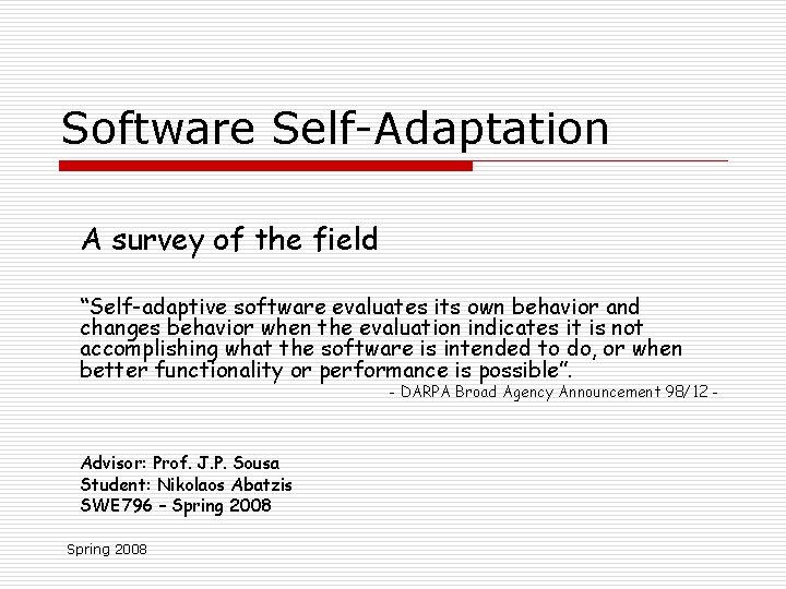 Software Self-Adaptation A survey of the field “Self-adaptive software evaluates its own behavior and