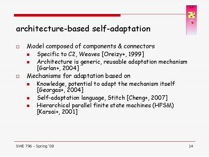 architecture-based self-adaptation o o Model composed of components & connectors n Specific to C