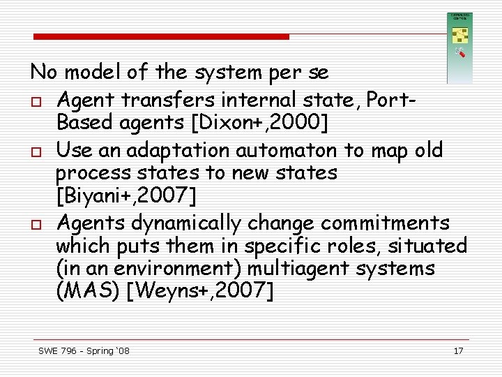 No model of the system per se o Agent transfers internal state, Port. Based