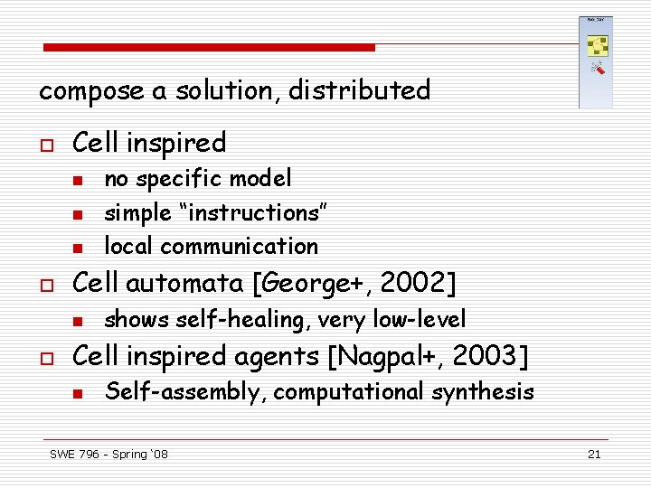 compose a solution, distributed o Cell inspired n n n o Cell automata [George+,