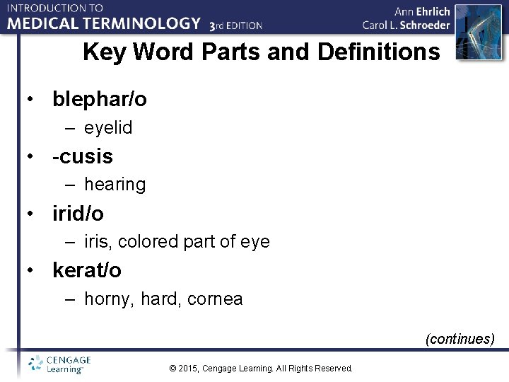 Key Word Parts and Definitions • blephar/o – eyelid • -cusis – hearing •
