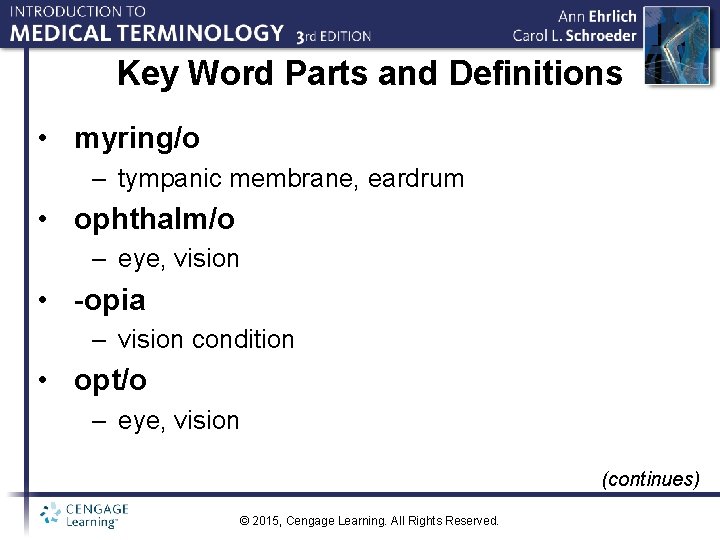 Key Word Parts and Definitions • myring/o – tympanic membrane, eardrum • ophthalm/o –