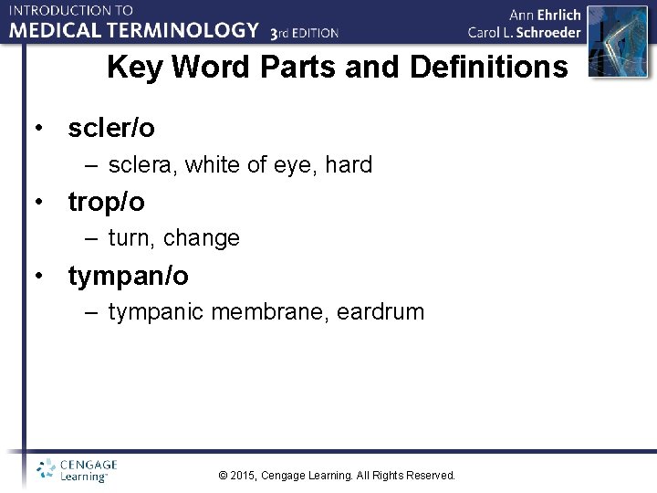 Key Word Parts and Definitions • scler/o – sclera, white of eye, hard •