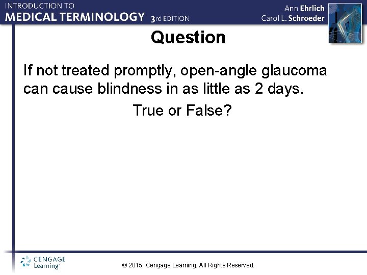 Question If not treated promptly, open-angle glaucoma can cause blindness in as little as