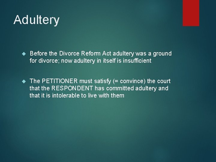 Adultery Before the Divorce Reform Act adultery was a ground for divorce; now adultery