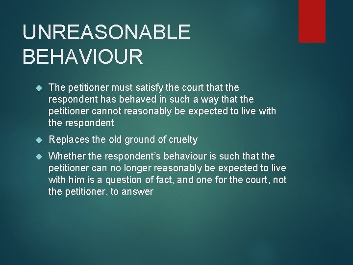 UNREASONABLE BEHAVIOUR The petitioner must satisfy the court that the respondent has behaved in