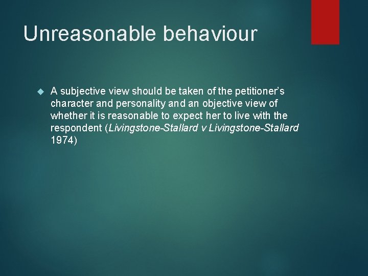 Unreasonable behaviour A subjective view should be taken of the petitioner’s character and personality