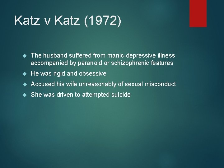 Katz v Katz (1972) The husband suffered from manic-depressive illness accompanied by paranoid or